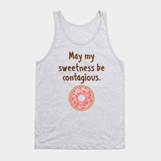 May my sweetness be contagious Tank Top